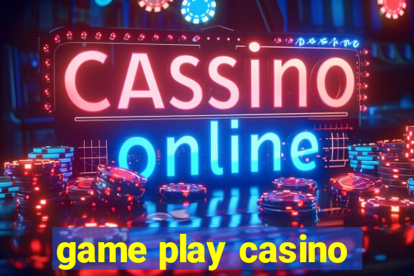 game play casino